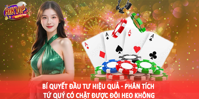 Tứ Quý Có Chặt Được Đôi Heo Không - Tìm Hiểu Và Đánh Giá 4 Bí quyết đầu tư hiệu quả - Phân tích tứ quý có chặt được đôi heo không