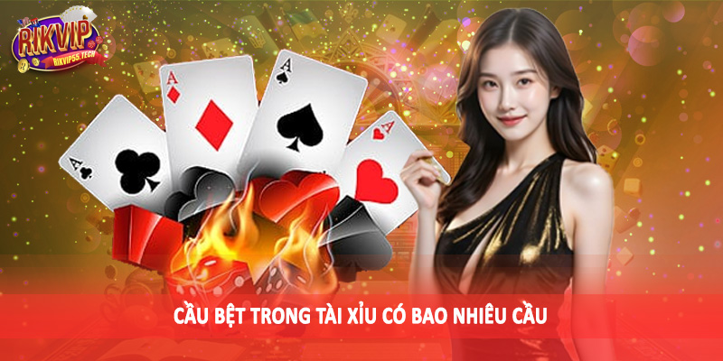 Cầu bệt trong tài xỉu có bao nhiêu cầu