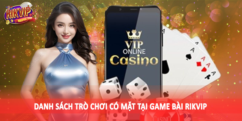 Danh sách trò chơi có mặt tại game bài Rikvip