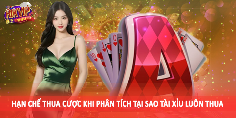 Hạn chế thua cược khi phân tích tại sao tài xỉu luôn thua