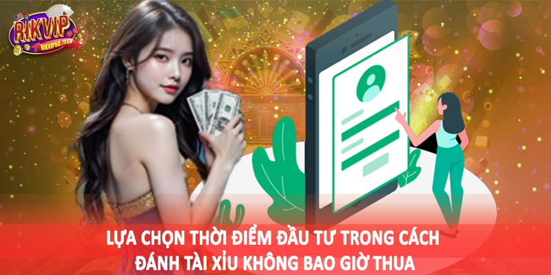 Cách Đánh Tài Xỉu Không Bao Giờ Thua - Hướng Dẫn Chi Tiết 2025 4 Lựa chọn thời điểm đầu tư trong cách đánh tài xỉu không bao giờ thua