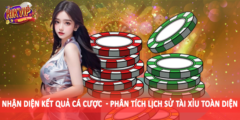 Nhận diện kết quả cá cược  - Phân tích lịch sử tài xỉu toàn diện