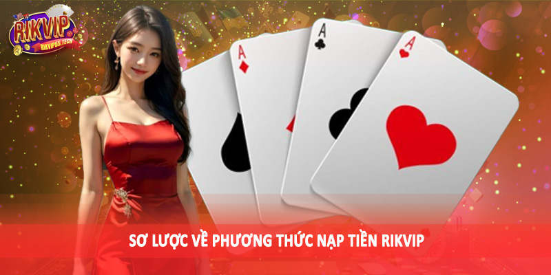 Sơ lược về phương thức nạp tiền Rikvip
