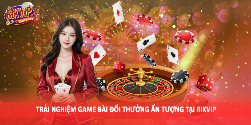 RIKVIP - RIKVIP.WIN Link Vào Cổng Game Uy Tín Hàng Đầu Châu Á 16 Trải nghiệm game bài đổi thưởng ấn tượng tại Rikvip