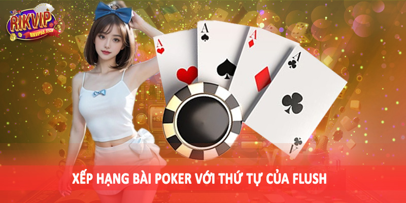 Xếp Hạng Bài Poker - Kiến Thức Đầu Tư Cho Người Dùng 2025 3 Xếp hạng bài poker với thứ tự của Flush
