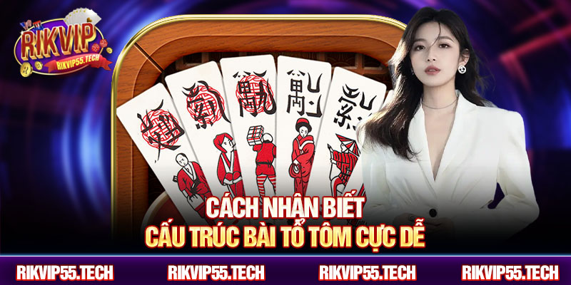 Cách nhận biết cấu trúc bài tổ tôm cực dễ