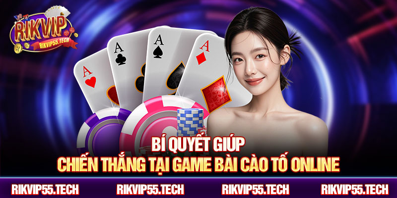 Bí quyết giúp chiến thắng tại game bài cào tố online