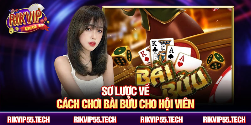 Sơ lược về cách chơi bài bửu cho hội viên
