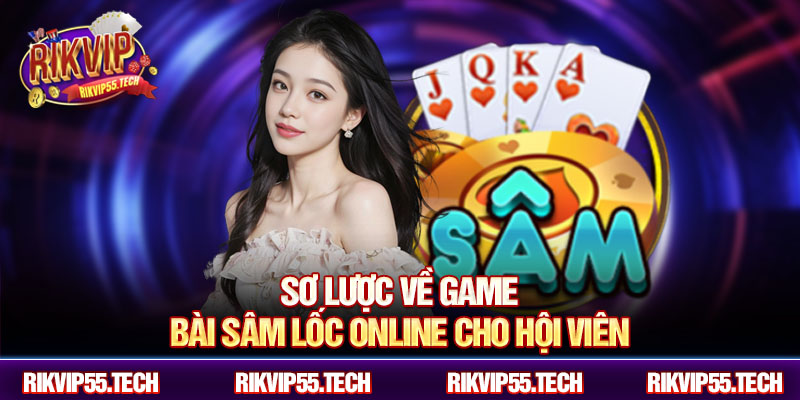Sơ lược về game bài sâm lốc online cho hội viên