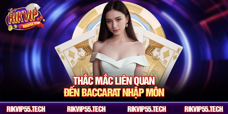 Thắc mắc liên quan đến baccarat nhập môn