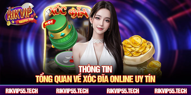 Xóc Đĩa Online Uy Tín – Lựa Chọn Số 1 Của Người Chơi Rikvip 2 Thông tin tổng quan về xóc đĩa online uy tín