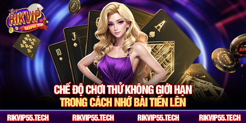 Chế độ chơi thử không giới hạn trong cách nhớ bài tiến lên