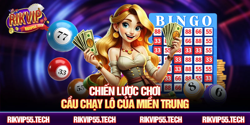 Chiến lược chơi cầu chạy lô của miền Trung