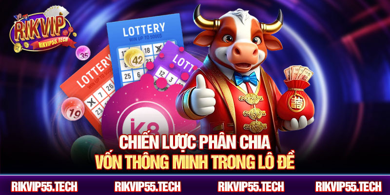 Chiến lược phân chia vốn thông minh trong lô đề