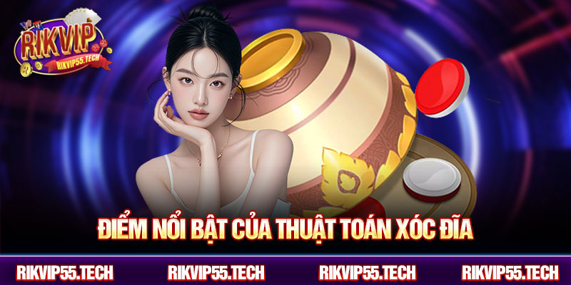Điểm nổi bật của thuật toán xóc đĩa