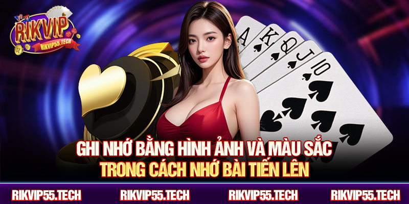 Ghi nhớ bằng hình ảnh và màu sắc trong cách nhớ bài tiến lên