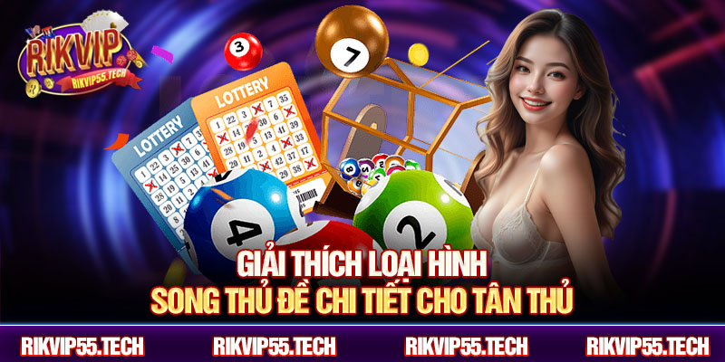 Giải thích loại hình song thủ đề chi tiết cho tân thủ