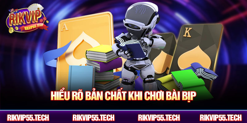 Hiểu rõ bản chất khi chơi bài bịp