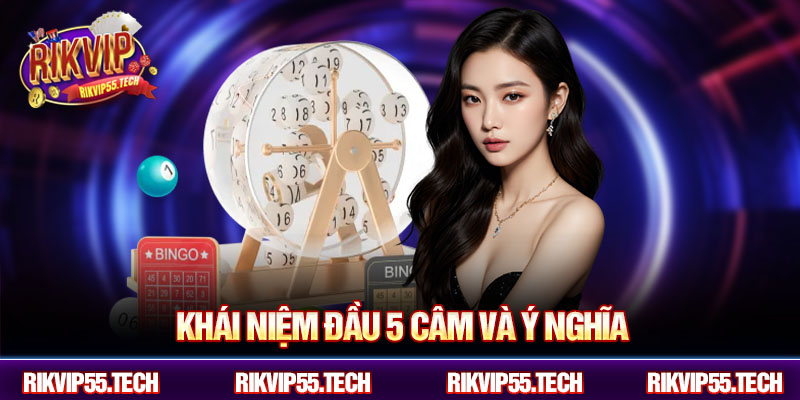 Khái niệm đầu 5 câm và ý nghĩa