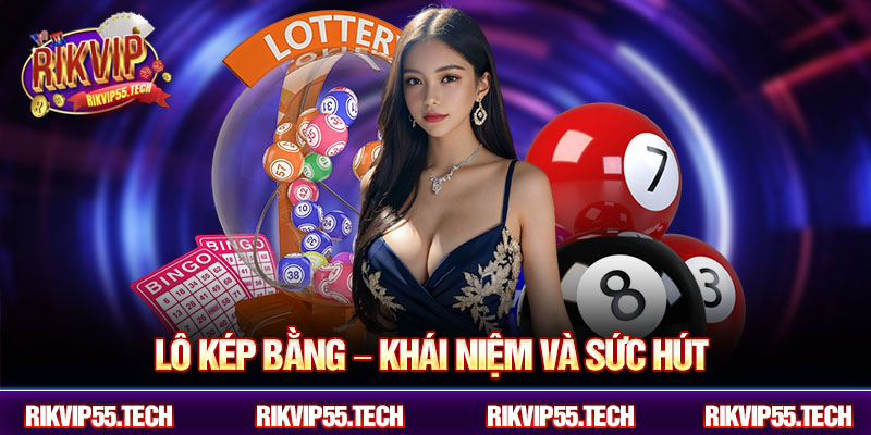 Lô kép bằng – khái niệm và sức hút