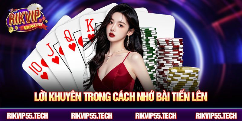 Lời khuyên trong cách nhớ bài tiến lên