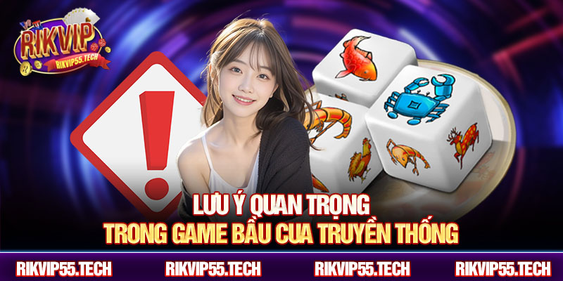 Lưu ý quan trọng trong game bầu cua truyền thống