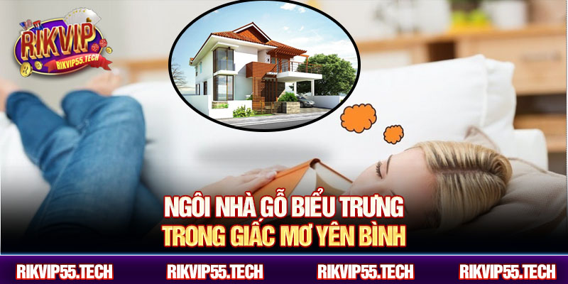 Ngôi nhà gỗ biểu trưng trong giấc mơ yên bình
