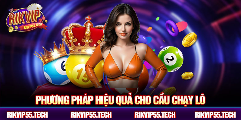 Phương pháp hiệu quả cho cầu chạy lô
