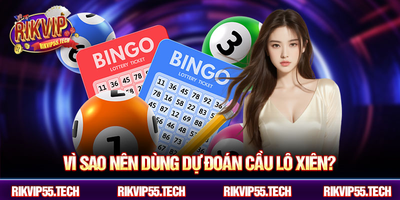 Vì sao nên dùng dự đoán cầu lô xiên?