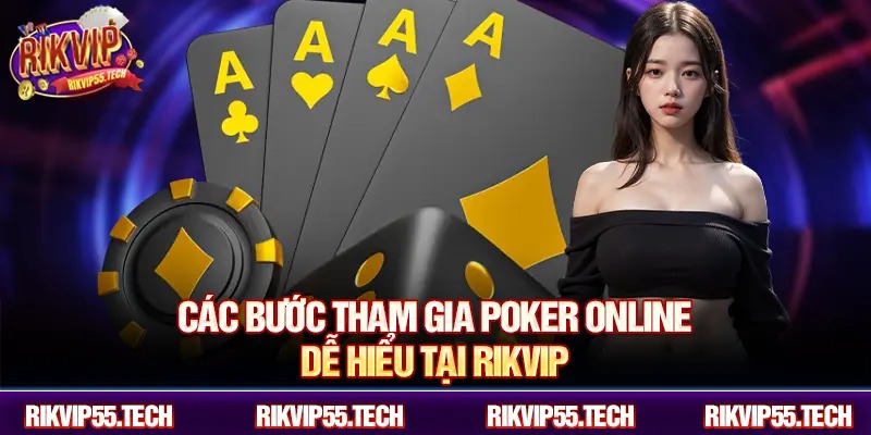 Các bước tham gia poker online dễ hiểu tại RIKVIP.