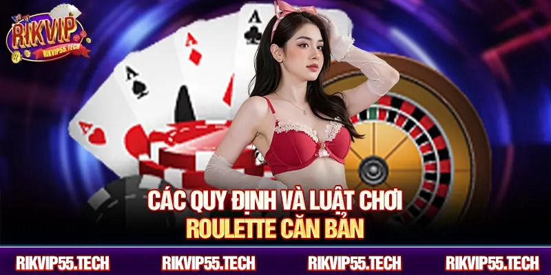 Hướng Dẫn Chơi Roulette Chi Tiết Từ A–Z Cho Người Mới Cùng Rikvip