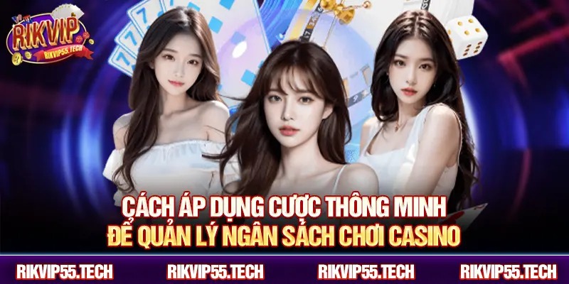 Quản Lý Vốn Khi Chơi Casino: Chiến Lược Và Mẹo Hiệu Quả Tại Rikvip 5 Cách áp dụng cược thông minh để quản lý ngân sách chơi casino