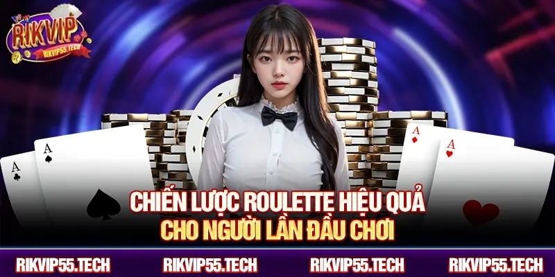 Chiến lược roulette hiệu quả cho người lần đầu chơi