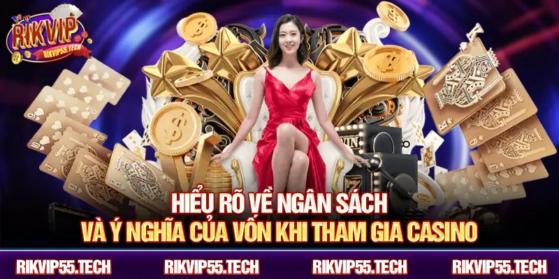 Quản Lý Vốn Khi Chơi Casino: Chiến Lược Và Mẹo Hiệu Quả Tại Rikvip 2 Hiểu rõ về ngân sách và ý nghĩa của vốn khi tham gia casino.