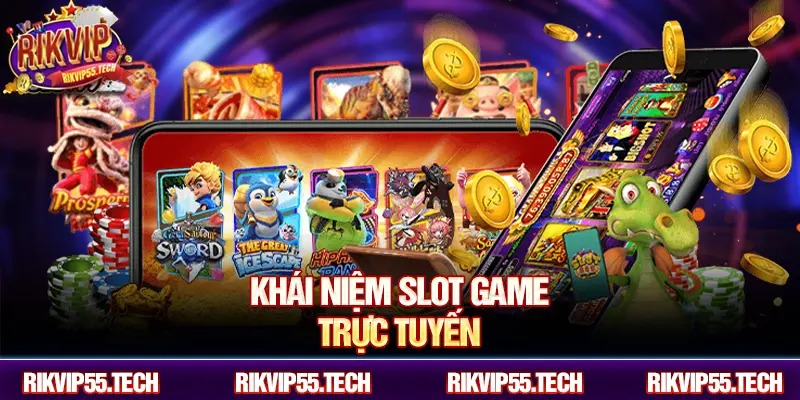 Khái niệm slot game trực tuyến