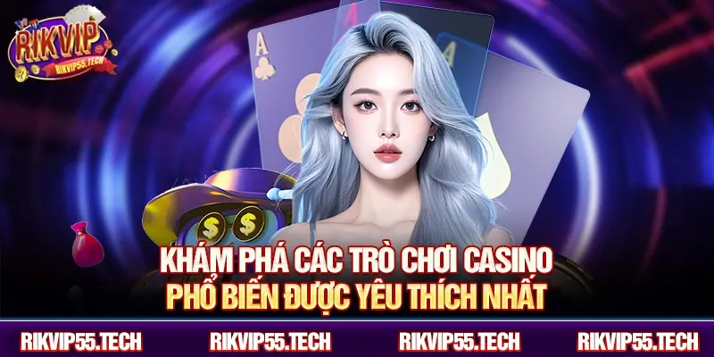 Khám phá các trò chơi casino phổ biến được yêu thích nhất