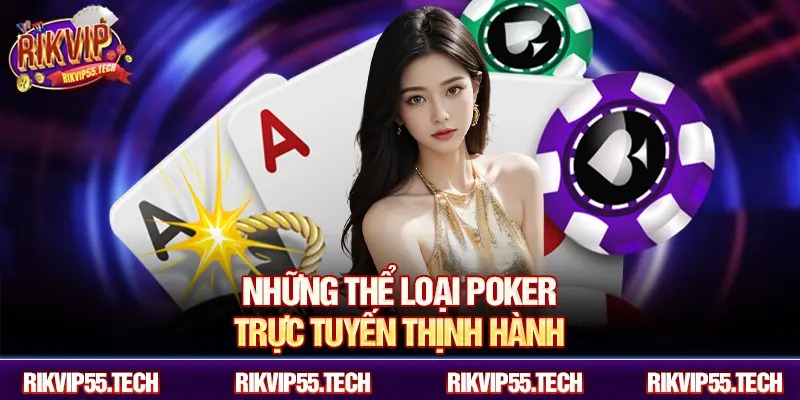 Thế Giới Poker Trực Tuyến Đổi Thưởng Hấp Dẫn Và Đặc Sắc Tại RIKVIP